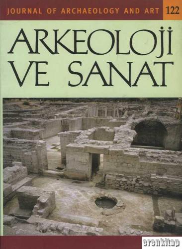 Arkeoloji ve Sanat Dergisi Sayı 122 Kolektif