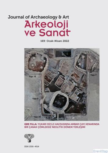 Arkeoloji ve Sanat Dergisi - Sayı 169 Ocak - Nisan 2022 Kolektif
