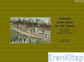Armenier In Der Türkei Vor 100 Jahren :  Mit Postkarten Des Sammlers Orlando Carlo Calumeno