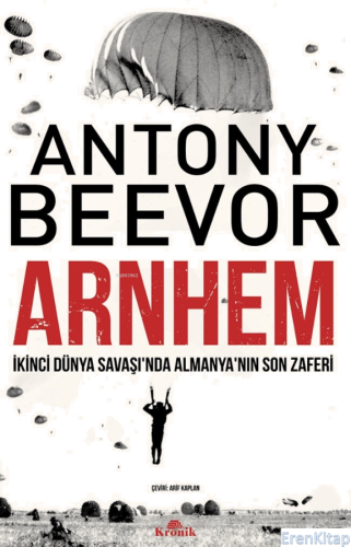 Arnhem : İkinci Dünya Savaşı'nda Almanya'nın Son Zaferi Antony Beevor