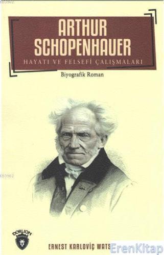 Arthur Schopenhauer Hayatı Ve Felsefi Çalışmaları Ernest Karloviç Wats