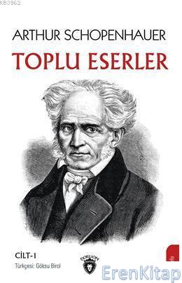 Arthur Schopenhauer Toplu Eserler Cilt 1 Arthur Schopenhauer