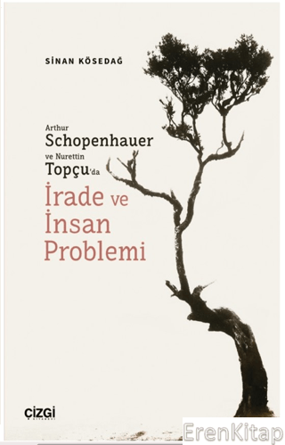 Arthur Schopenhauer ve Nurettin Topçu'da İrade ve İnsan Problemi