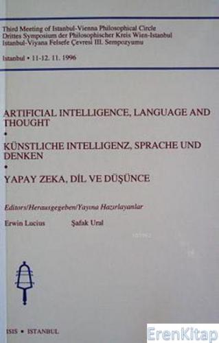 Artifical Intelligence, Language and Thought / Yapay Zeka, Dil ve Düşünce; Third Meeting of Istanbul : Vienna Philosophical Circle