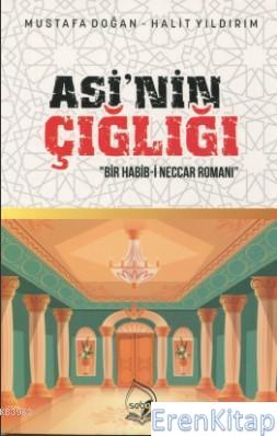Asi'nin Çığlığı : Bir Habib-i Neccar Romanı