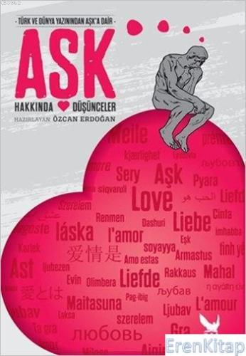 Aşk Hakkında Düşünceler : Türk ve Dünya Yazınından Aşk'a Dair
