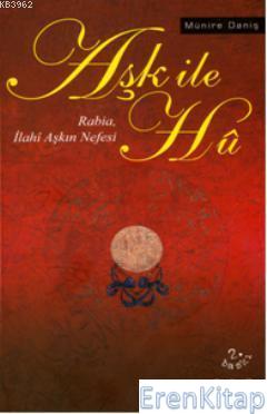 Aşk İle Hu : Rabia, İlahi Aşkın Nefesi