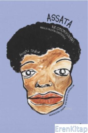 Assata : Bir Otobiyografi - Angela Davis'in Önsözüyle Assata Shakur