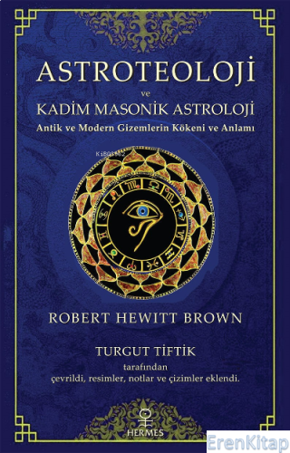Astroteoloji ve Kadim Masonik Astroloji : Antik ve Modern Gizemlerin Kökeni ve Anlamı