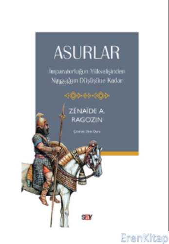 Asurlar : İmparatorluğun Yükselişinden Ninova'nın Düşüşüne Kadar Z
