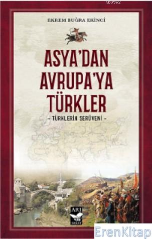 Asya'dan Avrupa'ya Türkler : Türklerin Serüveni