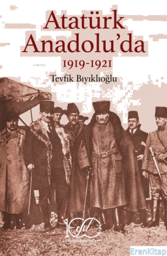 Atatürk Anadolu'da 1919-1921 Tevfik Biyiklioğlu