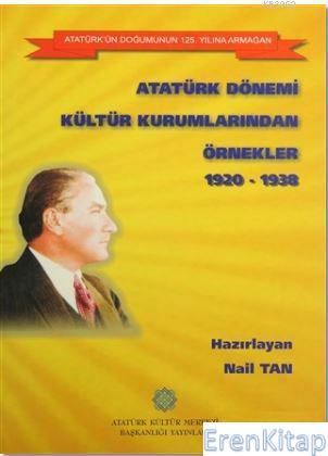 Atatürk Dönemi Kültür Kurumlarından Örnekler 1920 - 1938