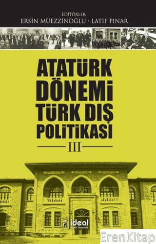 Atatürk Dönemi Türkiye Dış Politikası -III-
