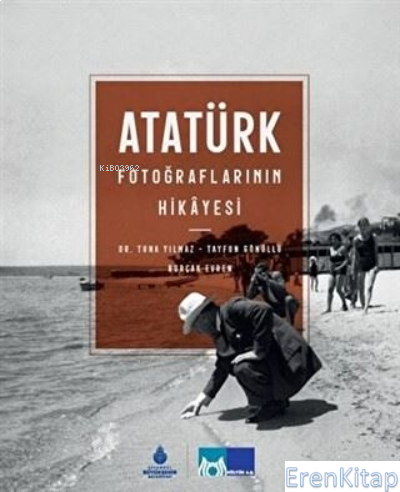 Atatürk Fotoğraflarının Hikayesi (Ciltli)