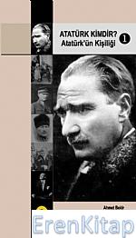 Atatürk Kimdir? 1 - Atatürk'ün Kişiliği - Ahmet Bekir Palazoğlu
