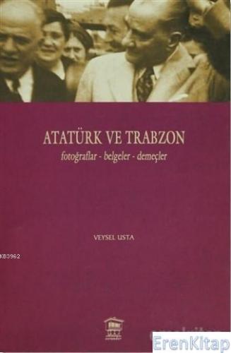 Atatürk ve Trabzon Veysel Usta