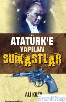 Atatürk'e Yapılan Suikastlar %10 indirimli Ali Kuzu