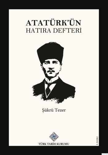 Atatürk'ün Hatıra Defteri , (2023 basımı) Şükrü Tezer