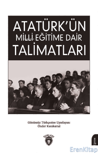 Atatürk'ün Milli Eğitime Dair Talimatları Derviş Dilhan