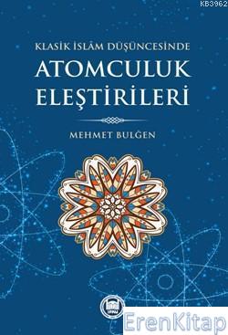 Atomculuk Eleştirileri Klasik İslam Düşüncesinde Mehmet Bulğen
