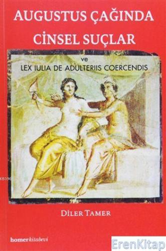 Augustus Çağında Cinsel Suçlar : ve Lex Iulia De Adulteriis Coercendis