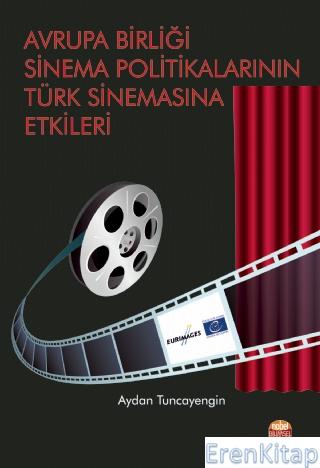 Avrupa Birliği Sinema Politikalarının Türk Sinemasına Etkileri Aydan T