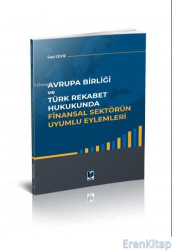 Avrupa Birliği ve Türk Rekabet Hukukunda Finansal Sektörün Uyumlu Eylemleri