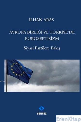 Avrupa Birliği ve Türkiye'de Euroseptisizm : Siyasi Partilere Bakış