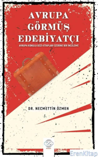 Avrupa Görmüş Edebiyatçı - Avrupa Konulu Gezi Kitapları Üzerine Bir İn