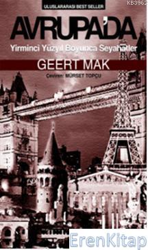 Avrupa'da Yirminci Yüzyıl Boyunca Seyahatlar Geert Mak