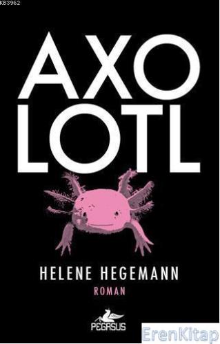 Axolotl Helene Hegemann