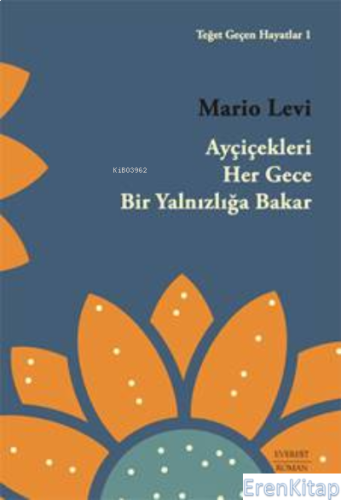 Ayçiçekleri Her Gece Bir Yalnızlığa Bakar Mario Levi