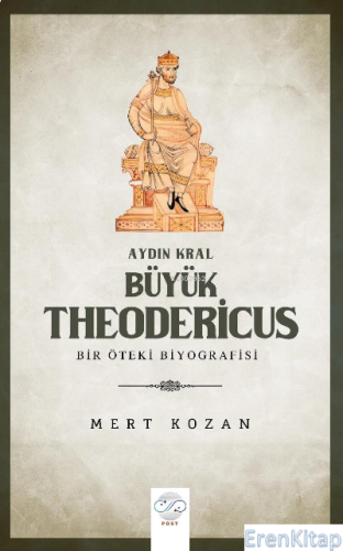 Aydın Kral Büyük Thedericus ;Öteki Bir Biyografisi Mert Kozan