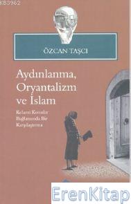 Aydınlanma, Oryantalizm ve İslam : Kelami Konular Bağlamında Bir Karşılaştırma