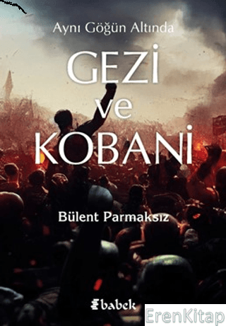 Aynı Göğün Altında Gezi ve Kobani Bülent Parmaksız