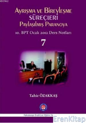 Ayrışma ve Bireyleşme Süreçleri - Paylaşılmış Paranoya 7 10. BPT Ocak 