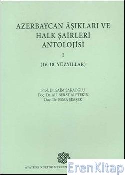 Azerbaycan Âşıkları ve Halk Şâirleri Antolojisi I