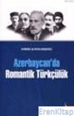 Azerbaycan'da Romantik Türkçülük %10 indirimli Aybeniz Aliyeva Kengerl