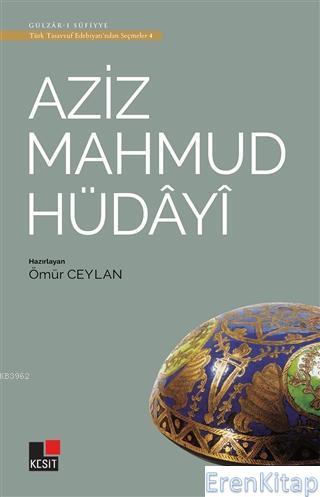 Aziz Mahmud Hüdayi - Türk Tasavvuf Edebiyatı'ndan Seçmeler 4 Ömür Ceyl
