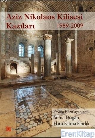 Aziz Nikolaos Kilisesi Kazıları 1989 - 2009 Sema Doğan