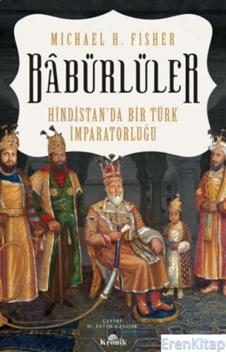 Babürlüler : Hindistan'da Bir Türk İmparatorluğu Micheal H. Fisher