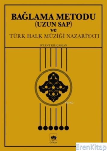 Bağlama Metodu ( Uzun Sap ) ve Türk Halk Müziği Nazariyatı