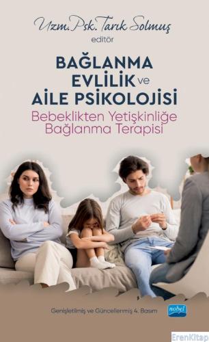 Bağlanma, Evlilik ve Aile Psikolojisi - Bebeklikten Yetişkinliğe Bağla