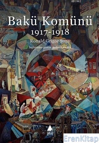 Bakü Komünü 1917 - 1918 Ronald Grigor Suny