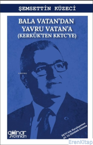 Bala Vatan'dan Yavru Vatan'a (Kerkük'ten KKTC'ye) Şemsettin Küzeci
