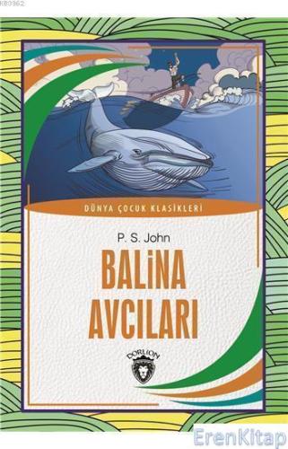Balina Avcıları : Dünya Çocuk Klasikleri (7 - 12 Yaş) P.s. John