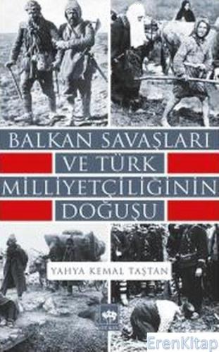 Balkan Savaşları ve Türk Milliyetçiliğinin Doğuşu Yahya Kemal Taştan