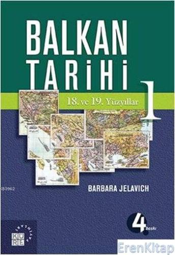 Balkan Tarihi 1 : 18. ve 19. Yüzyıllar Barbara Jelavich