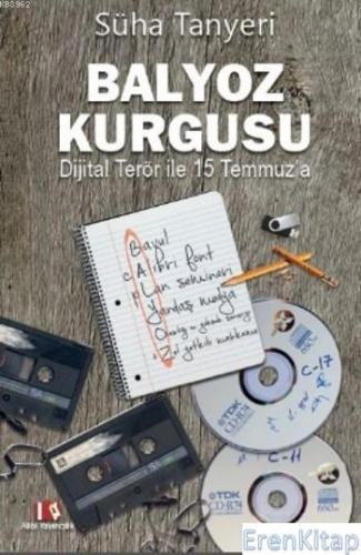 Balyoz Kurgusu :  Dijital Terör ile 15 Temmuz'a